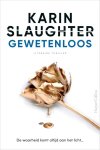 Karin Slaughter - Gewetenloos De waarheid komt altijd aan het licht...