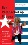 Viktor Kaisiëpo Msn, Willem Campschreur - Een perspectief voor Papoea het verhaal van mijn leven en mijn strijd
