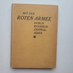 Kosteneberger, Rudolf - Mit der roten Armee utch Russische Zentraasien