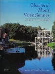 Maurice Culot. - Charleroi Mons Valenciennes Villes de la frontiere.
