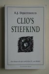 Berkel, K. van; Dijksterhuis, E.J.; - Berkel: CLIO'S  STIEFKIND  een keuze uit het werk van E.J.Dijksterhuis door K. van Berkel