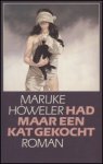 Höweler (-van Dalen - Koog aan de Zaan, 27 juli 1938 - Amsterdam, 5 mei 2006), Marijke - Had maar een kat gekocht - Roman - Had maar een kat gekocht is een tragikomisch verhaal over onze tijd, een treurig verhaal over 'moderne mensen', verteld in de abrupt-laconieke stijl waarvan alleen Marijke Höweler het geheim bezit.