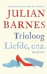 Julian Barnes - Trioloog ; Liefde, enz.