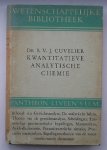 CUVELIER, B.V.J., - Kwantitatieve analytische chemie. Theoretische beschouwingen over gravimetrie en volumetri.