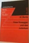 Bunte, Wolfgang - Peter Rosegger und das Judentum. Altes und Neues Testament, Antisemitismus, Judentum und Zionismus. Judaistische Texte und Studien