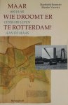 Bouman, Machteld | Marike Vierstra - Maar wie droomt er te Rotterdam! | 650 jaar literair leven aan de Maas