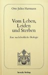 Hartmann, Otto Julius - Vom Leben, Leiden und Sterben. Eine nachdenkliche Biologie