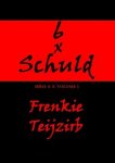 Frenkie Teijzirb - 6 x Schuld