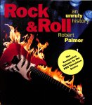 Robert Palmer - Rock & Roll an unruly history Robert Palmer - Rock & Roll an unruly history