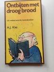 Klei, A.J. (Bert) - ONTBIJTEN MET DROOG BROOD. Uit weleerwaarde levensboeken
