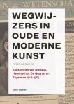 Peter de Ruiter - Wegwijzers In Oude En Moderne Kunst, 1918-1965