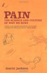 Jackson, Marni - Pain. The science and culture of why we hurt.
