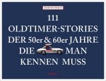 Martin Nusch - 111 Oldtimer-Stories der 50er und 60er Jahre, die man kennen muss
