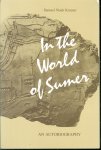 Samuel Noah Kramer - In the world of Sumer : an autobiography