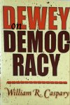 William R. Caspary - Dewey on Democracy
