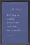 SALINGER, J.D. (1919 - 2010) - Heft hoog de nokbalk, timmerlieden en Seymour, een introductie.