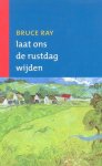 Ray, Bruce - Ray, Bruce-Laat ons de rustdag wijden