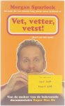 Spurlock Morgan - Vet, vetter, vetst (De man die een maand lang aleen maar fastfood at) van de maker van de bekroonde documentaire SUPER SIZE ME