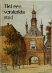 W. Veerman 108472, A. Houtkoop , P. Schipper , J. Beijer 107185 - Tiel een versterkte stad Geschiedenis van de wallen en poorten