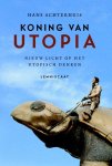 Hans Achterhuis - Koning van Utopia nieuw licht op het utopisch denken