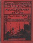 Togt, F.C. van der - Materialenkennis. Practisch handboek voor den metaalbewerker en den leerling in den machinebouw en aanverwante vakken. Ten dienste van het ambachtsonderwijs en zelfonderricht