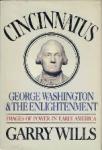 Wills, Garry - Cincinnatus George Washington & The Enlightenenment Images of power in early America