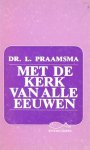Praamsma, Dr. L. - Praamsma, Dr. L.-Met de kerk van alle eeuwen
