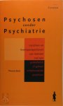 T. Bock - Psychosen zonder psychiatrie inzichten en levensperspectief van mensen met eengedeeltelijk of geheel onbehandelde psychose