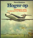 Kosman, Hans - Hoger op / Driekwart eeuw Luchtvaart in Nederland