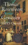 Rosenboom - Antonius Henricus (Doetinchem, 8 januari 1956), Thomas - Gewassen vlees - Rosenbooms prestatie is dat hij een eeuw doet herleven op een manier die het woord  -  Libris literatuurprijs 1995.