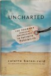 Baron-Reid, Colette - Uncharted The Journey Through Uncertainty to Infinite Possibility