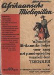 Trekker (verzameld door) - Afrikaansche Mieliepitten. 'n Bundeltje Afrikaansche liedjes voor zang met pianobegeleiding Trekker (verzameld door) - Afrikaansche Mieliepitten. 'n Bundeltje Afrikaansche liedjes voor zang met pianobegeleiding