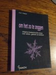 Fokker, A.D. - Om het zo te zeggen. Religieus-humanistische essays over weten, geloven en beleven
