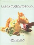 Luongo, Pino - La mia cucina Toscana