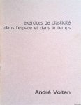 Volten, André - André Volten: exercices de plasticité dans l'espace et dans le temps