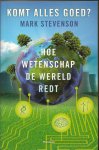 Stevenson, Mark - Komt alles goed? Hoe wetenschap de wereld redt