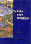 BUDDE, HENDRIK / NACHAMA, ANDREAS (herausgegeben von) - Die Reise nach Jerusalem. Eine kulturhistorische Exkursion in die Stadt der Städte 3000 Jahre Davidsstadt