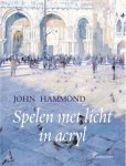 J. Hammond, R. Capon - Spelen met licht in acryl