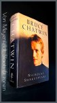 Shakespeare, Nicholas - Bruce Chatwin Shakespeare, Nicholas - Bruce Chatwin