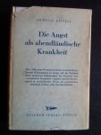 Künzli, Arnold - Die Angst als abendländische Krankheit, Dargestellt am Leben und Denken Soeren Kierkegaards Künzli, Arnold - Die Angst als abendländische Krankheit, Dargestellt am Leben und Denken Soeren Kierkegaards