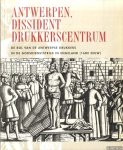 Imhof, Lic.D. & G. Tournoy & F. de Nave - Antwerpen, dissident drukkerscentrum. De rol van de Antwerpse drukkers in de godsdienststrijd in Engeland (16de eeuw)