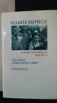 Riemeck, Renate, - Ich bin ein Mensch für mich. Aus einem unbequemen Leben.