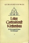 KUNZE, Gerhard - Lehre Gottesdienst Kirchenbau in ihren gegenseitigen Beziehungen. Teil I und 2. (=Veröffentlichungen der Evangelischen Gesellschaft für Liturgieforschung Heft 4 und 11)
