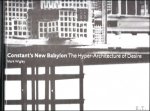 Wigley Mark - Constant's New Babylon. The Hyper-Architecture of Desire