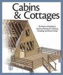  - Cabins & Cottages The Basics of Building a Getaway Retreat for Hunting, Camping, and Rustic Living