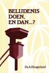 Hoogerland, Ds. A. - Belijdenis doen, en dan...?