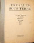 H.V. - Jerusalem sous terre.Les recentes fouilles d'ophel.