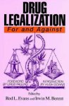 Evans, R. & I.M. Berent (eds.). - Drug legalization: For & Against.