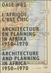 M. Cunha Matos - OASE 82 L'Afrique c'est chic architectuur en planning in Afrika, 1950-1970 / Architecture and Planning in Africa, 1950-1970