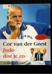 WESTERMANN, M. - Judo doe je zo / met Cor van der Geest en zijn zonen Dennis en Elco